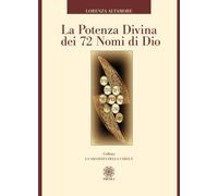 Libri Altamore Lorenza - La Potenza Divina Dei 72 Nomi Di Dio