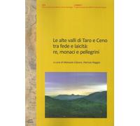 Libri Alte Valli Di Taro E Ceno Tra Fede E Laicita: Re, Monaci E Pellegrini (Le)