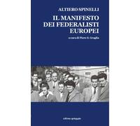 Libri Altiero Spinelli - Il Manifesto Dei Federalisti Europei