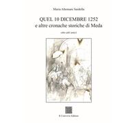 Libri Altomare Sardella Maria - Quel 10 Dicembre 1252 E Altre Cronache Storiche