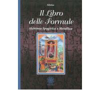 Libri Altotas - Il Libro Delle Formule. Alchimia Spagirica E Metallica