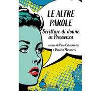 Le altre parole. Scritture di donne in Pressenza - Musumeci D. (cur.); Cat...