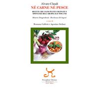 Libri Alvaro Claudi - Ne Carne Ne Pesce. Ricette Che Usano Piante Coltivate E Sp