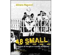 Libri Alvaro Fiorucci - 48 Small. Il Dottore Di Perugia E Il Mostro Di Firenze
