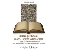 Libri Alvino Carmine - Il Libro Perduto Di Mons. Tommaso Bellorosso. Le Origini
