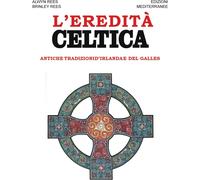 Libri Alwin Rees / Brinley Rees - L' Eredita Celtica. Antiche Tradizioni D'irlan