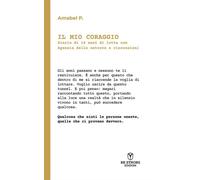 Libri Amabel P. - Il Mio Coraggio. Diario Di 18 Anni Di Lotta Con Agenzia Delle