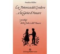 Libri Amadeus Voldben - La Potenza Del Credere E La Gioia D'amare