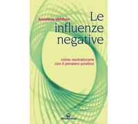 Libri Amadeus Voldben - Le Influenze Negative. Come Neutralizzarle Con Il Pensie