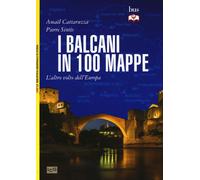 Libri AmaEl Cattaruzza / Pierre SintEs - I Balcani In 100 Mappe. L'altro Volto D