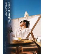 Libri Amaranta Sbardella - Tagliare il nervo - 2024 (Narrativa)