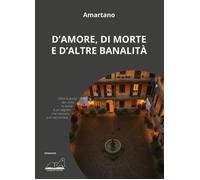 Libri Amartano - D'amore, Di Morte E D'altre Banalita