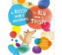 Libri Amavisca Luis / Alicia Acosta - Il Rosso Non E Arrabbiato. Il Blu Non E Tr