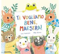Libri Amavisca Luis / Mar Ferrero - Ti Vogliamo Bene, Maestra Ediz. A Colori