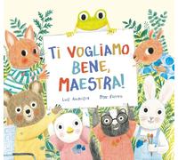 Libri Amavisca Luis / Mar Ferrero - Ti Vogliamo Bene, Maestra Ediz. A Colori