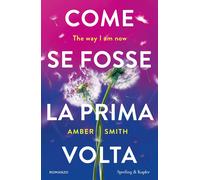 Come se fosse la prima volta. The way I am now