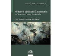 Libri Ambiente Biodiversita Ecosistemi. Per Un Sistema Integrale Di Tutele
