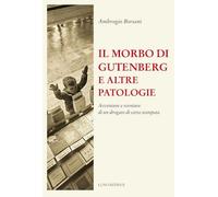 Il morbo di Gutenberg e altre patologie. Avventure e sventure di un drogato di carta stampata. Nuova ediz.