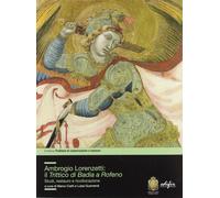 Libri Ambrogio Lorenzetti: Il Trittico Di Badia A Rofeno. Studi, Restuaro E Rico