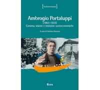 Libri Ambrogio Portaluppi. (1863-1923) Carisma, Visione E Iniziative Socioeconom