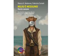 Libri Ambrosi Marco V. / Cariati Fabrizio - Nuju E Nessuno. Storie Cantate. Ediz