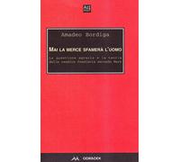 Libri Amedeo Bordiga - Mai La Merce Sfamera L'uomo. La Questione Agraria E La Te