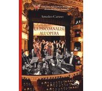 Libri Amedeo Caruso - La Psicoanalisi All'Opera