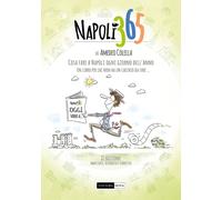 Libri Amedeo Colella - Napoli 365. Cosa Fare A Napoli Ogni Giorno Dell'anno. Un
