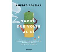 Libri Amedeo Colella - Napoli Due Volte Al Di. Pillole Di Filosofia Partenopea P
