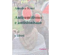 Libri Amedeo Rossi - Antisemitismo E Antisionismo. Usi E Abusi