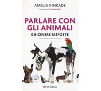 Libri Amelia Kinkade - Parlare Con Gli Animali E Ricevere Risposte