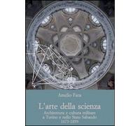 L'arte della scienza. Architettura e cultura militare a Torino e nello stato sabaudo (1673-1859)