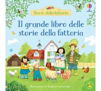 Amery Heather - Il Grande Libro Delle Storie Della Fattoria. Ediz. A Colori