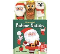 Libri Amici Di Babbo Natale. Ediz. A Colori. Con 3 Burattini A Dita (Gli)