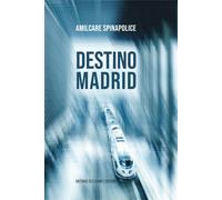 Libri Amilcare Spinapolice - Destino Madrid