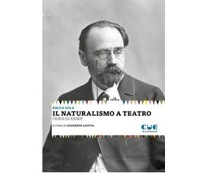 Libri Ãmile Zola - Il Naturalismo A Teatro. Le Teorie. Gli Esempi