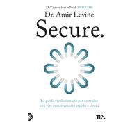 Libri Amir Levine - Secure. La Guida Rivoluzionaria Per Costruire Una Vita Emoti