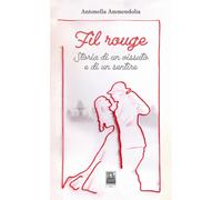 Fil rouge. Storia di un vissuto e di un sentire