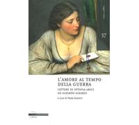 Amore Al Tempo Della Guerra. Lettere Di Ottavia Arici Ad Aleardo Aleardi (1848-1