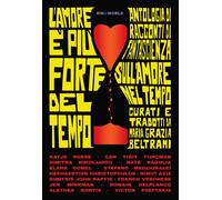 Libri Amore E' Piu Forte Del Tempo. Antologia Di Racconti Di Fantascienza Sull'a