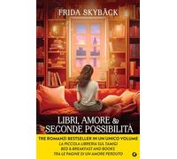 Libri, amore e seconde possibilità. Tre romanzi bestseller in un'unico volume.