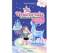 Libri Ana Punset - Unicornia. Il Palazzo Di Ghiaccio