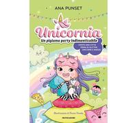 Libri Ana Punset - Unicornia. Un Pigiama Party Indimenticabile