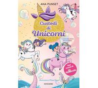 Libri Ana Punset - Viaggio Nel Paese Delle Sirene. Unicornia. Custodi Di Unicorn