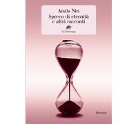 Libri Anaïs Nin - Spreco Di Eternita E Altri Racconti
