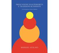Libri Analayo (Bhikkhu) - Presunzione Di Superiorita