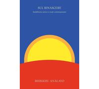 Libri Analayo (Bhikkhu) - Sul Rinascere. Buddhismo Antico E Studi Contemporanei