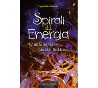 Libri Ananas Esperide - Spirali Di Energia. L'antica Arte Della Selfica