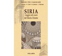 Siria. Viaggio nel cuore del Medio Oriente