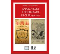 Libri Anarchismo E Socialismo In Cina. 1894-1927